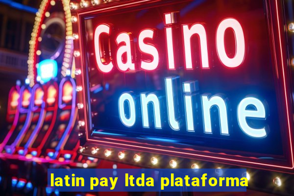 latin pay ltda plataforma